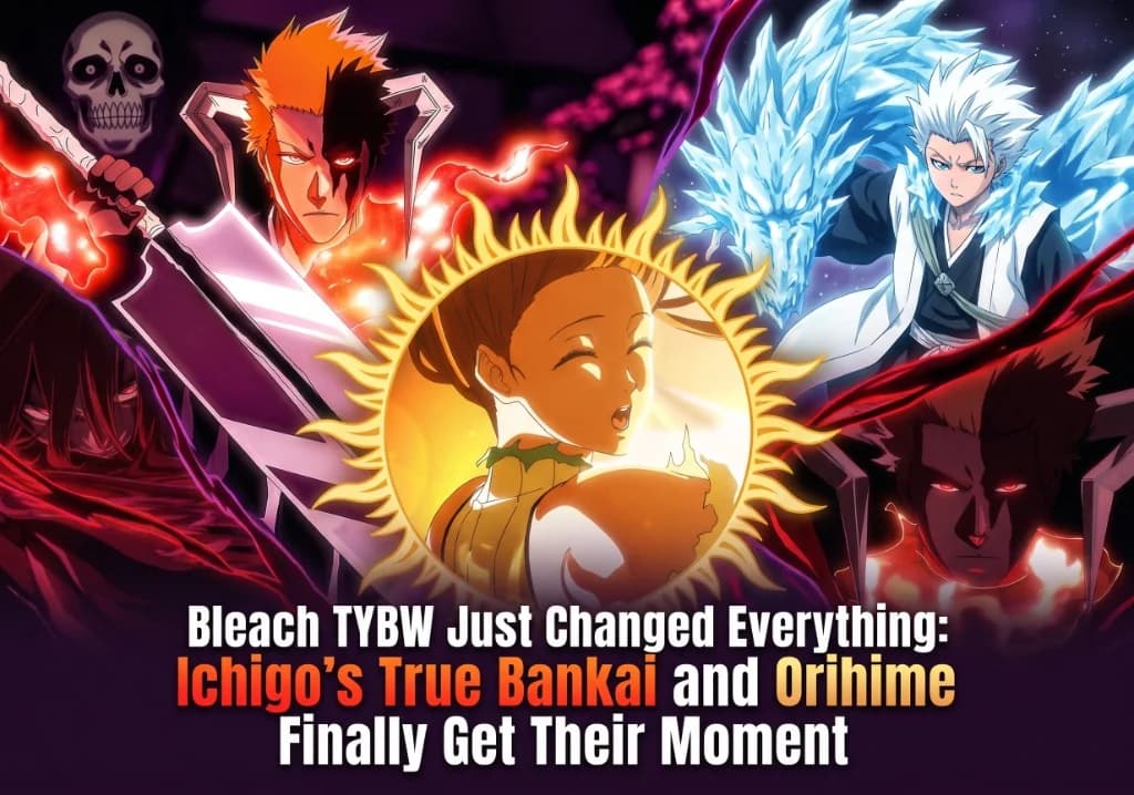 Bleach TYBW Just Changed Everything: Ichigo's True Bankai and Orihime Finally Get Their Moment